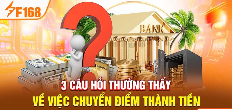 3 câu hỏi thường thấy về việc chuyển điểm thành tiền