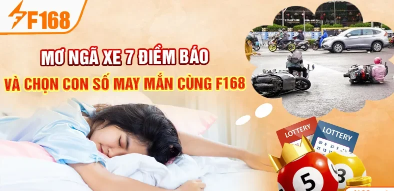Mơ Ngã Xe 7 Điềm Báo Và Chọn Con Số May Mắn Cùng F168